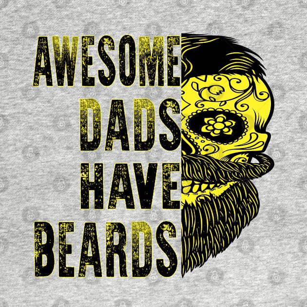 Fathers Day Awesome Dads Have Beards by raeex